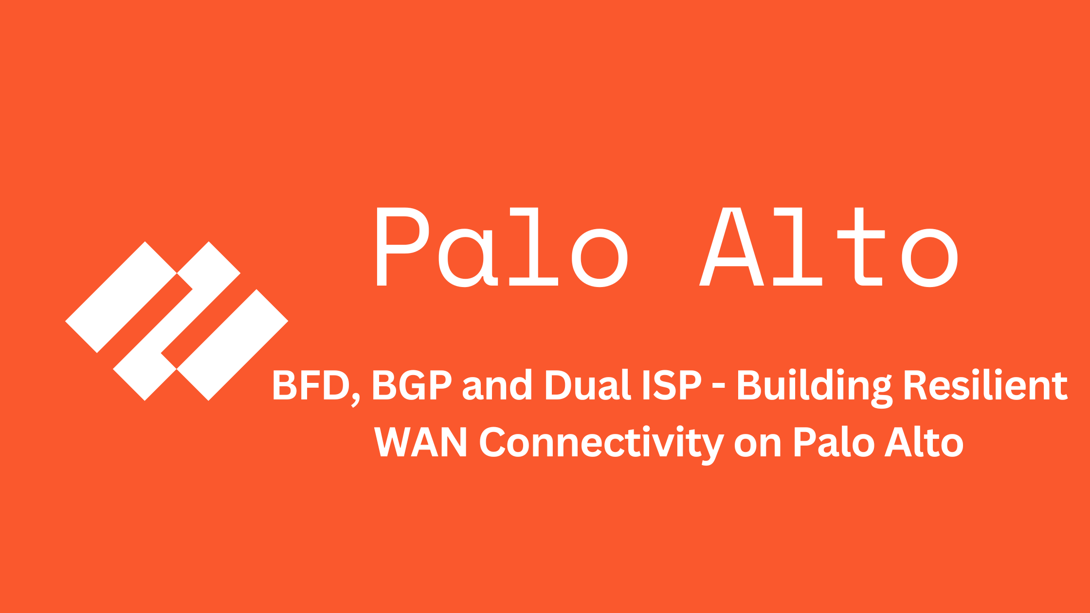 BFD, BGP and Dual ISP - Building Resilient WAN Connectivity on Palo Alto