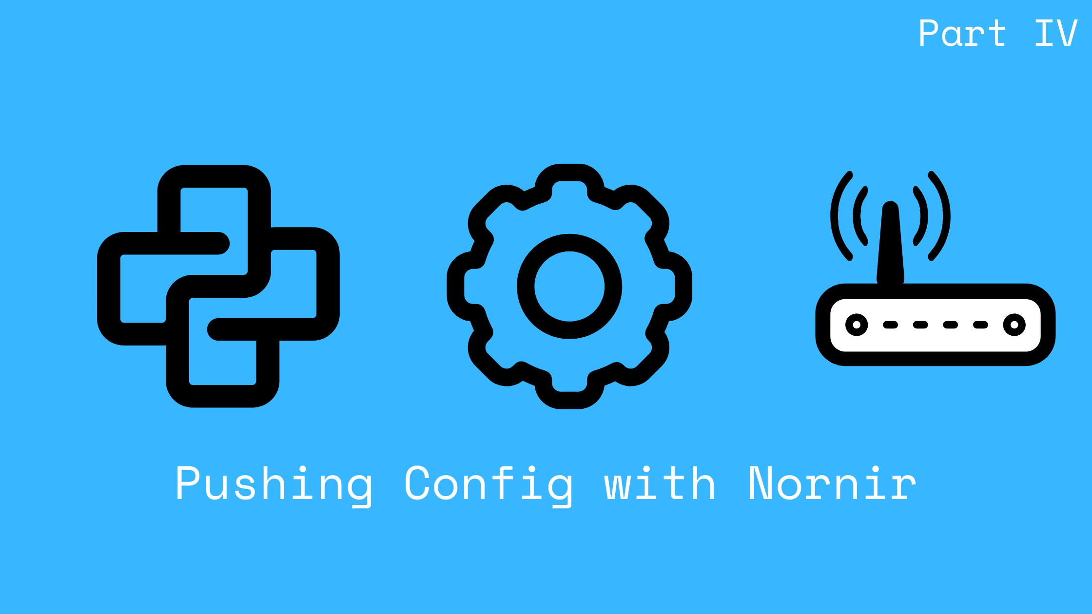 Part 4 - Pushing Config with Nornir: Three Ways to Make Changes