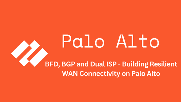 BFD, BGP and Dual ISP - Building Resilient WAN Connectivity on Palo Alto